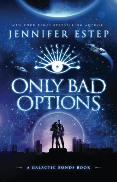 Only Bad Options (Galactic Bonds) | Jennifer Estep (İnce Kapak)  - Resim 1