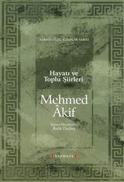 Mehmet Akif Hayatı ve Toplu Şiirleri | Kırmızı Yayınları - Özel Kitaplar Dizisi (Ciltli)  - Resim 1