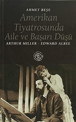 Amerikan Tiyatrosunda Aile ve Başarı Düşü:Arthur Miller - Edward Albee | De Ki Yayınları (Ciltsiz)  - Resim 1