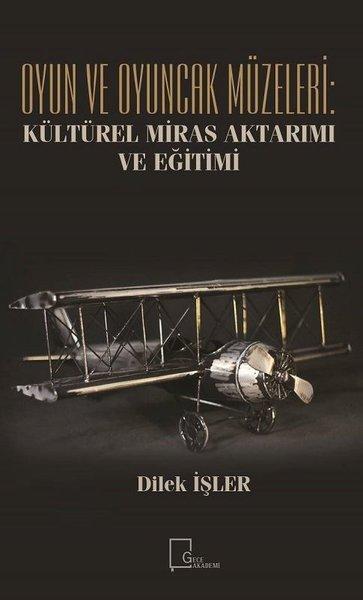 Oyun ve Oyuncak Müzeleri-Kültürel Miras Aktarımı ve Eğitimi | Gece Akademi (İnce Kapak)  - Resim 1