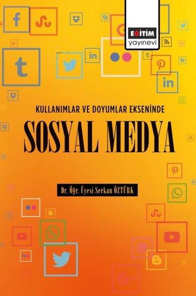 Kullanımlar ve Doyumlar Ekseninde Sosyal Medya | Eğitim Yayınevi (İnce Kapak)  - Resim 1