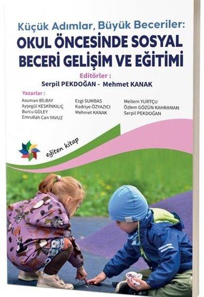 Küçük Adımlar Büyük Beceriler: Okul Öncesinde Sosyal Beceri Gelişim ve Eğitimi | Eğiten Kitap (İnce Kapak)  - Resim 1