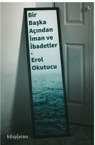 Bir Başka Açıdan İman ve İbadetler