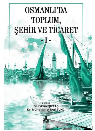 Osmanlı’da Toplum, Şehir Ve Ticaret - I - | Sonçağ Yayınları (Ciltsiz)  - Resim 1