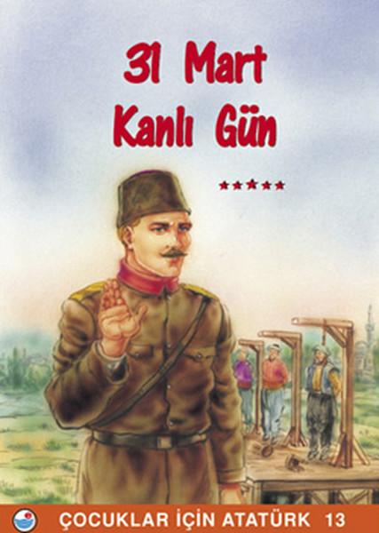 31 Mart  Kanlı Gün - Çocuklar İçin Atatürk | Engin (İnce Kapak)  - Resim 1