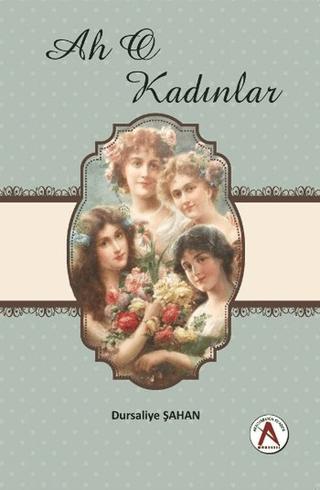 Ah O Kadınlar | Akademisyen Kitabevi (Ciltsiz)  - Resim 1