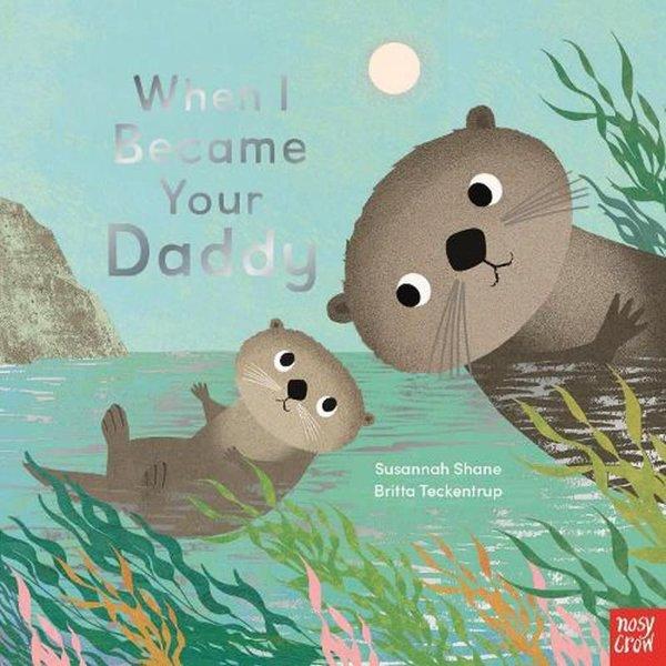 When I Became Your Daddy Pb | NOSY CROW (İnce Kapak)  - Resim 1