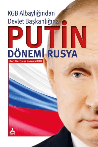 KGB Albaylığından Devlet Başkanlığına Putin Dönemi Rusya