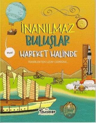 Hareket Halinde - İnanılmaz Buluşlar | Teleskop Popüler Bilim (Ciltsiz)  - Resim 1