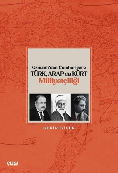 Osmanlı'dan Cumhuriyet'e Türk Arap ve Kürt Milliyetçiliği | Çizgi Kitabevi (İnce Kapak)  - Resim 1