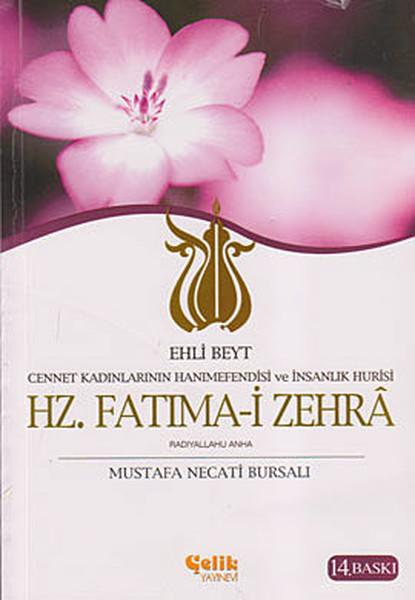 Ehli Beyt Cennet Kadınlarının Hanımefendisi ve İnsanlık Hurisi Hz. Fatıma-i Zehra | Çelik Yayınevi (İnce Kapak)  - Resim 1