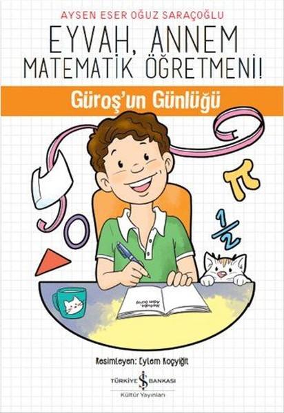 Eyvah Annem Matematik Öğretmeni! | İş Bankası Kültür Yayınları - Çocuk - Okul Dönemi (İnce Kapak)  - Resim 1