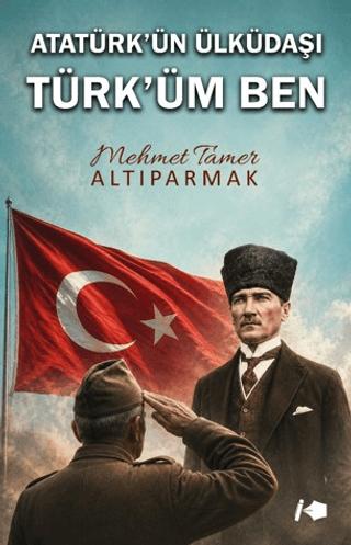 Atatürk’ün Ülküdaşı Türk’üm Ben | Kalemşor Yayınları (Ciltsiz)  - Resim 1