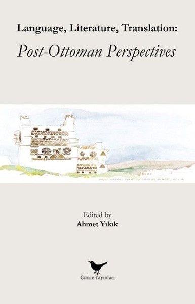 Language Literature Translation: Post - Ottoman Perspectives | Günce Yayınları (İnce Kapak)  - Resim 1