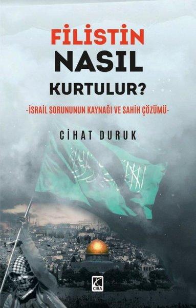 Filistin Nasıl Kurtulur? İsrail Sorununun Kaynağı ve Sahih Çözümü | Çıra Yayınları (İnce Kapak)  - Resim 1