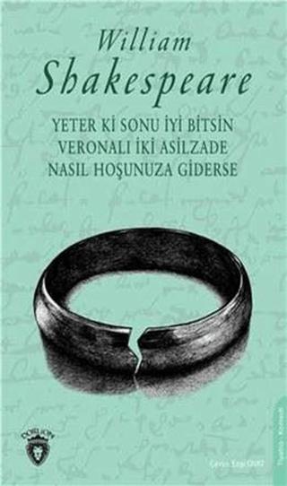 Yeter Ki Sonu İyi Bitsin Veronalı İki Asilzade Nasıl Hoşunuza Giderse | Dorlion Yayınları (Ciltsiz)  - Resim 1