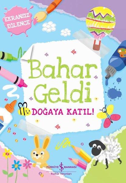 Bahar Geldi-Doğaya Katıl! | İş Bankası Kültür Yayınları (İnce Kapak)  - Resim 1