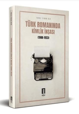 Türk Romanında Kimlik İnşası (1908-1923) | İlbilge Yayıncılık (Ciltsiz)  - Resim 1