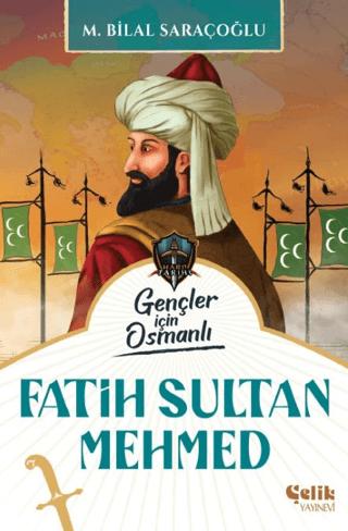 Gençler için Osmanlı: Fatih Sultan Mehmed | Çelik Yayınevi (Ciltsiz)  - Resim 1