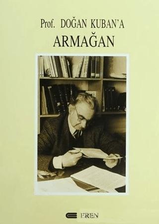 Prof. Doğan Kuban’a Armağan | Eren Yayıncılık (Ciltli)  - Resim 1
