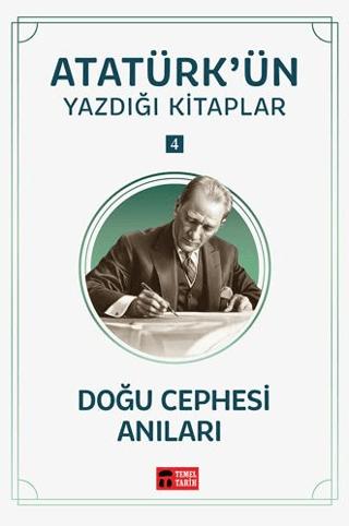 Doğu Cephesi Anıları - Atatürk'ün Yazdığı Kitaplar 4 | Temel Tarih Kitaplığı (Ciltsiz)  - Resim 1