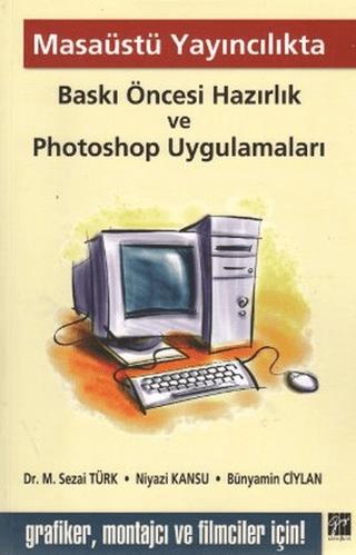 Masaüstü Yayıncılıkta Baskı Öncesi Hazırlık ve Photoshop Uygulamaları | Gazi Kitabevi (Ciltsiz)  - Resim 1