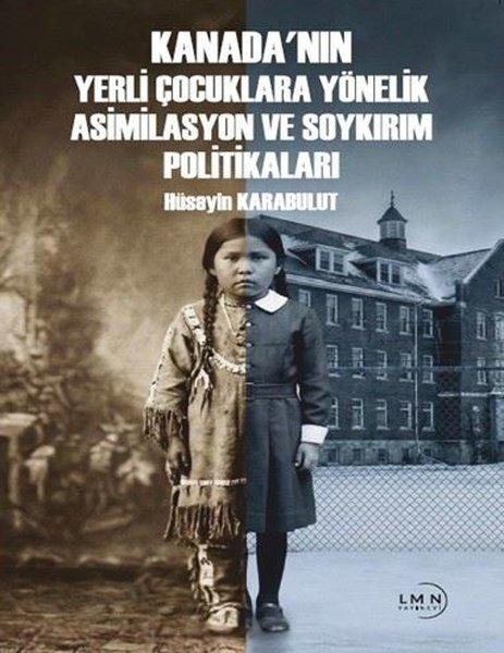Kanada'nın Yerli Çocuklara Yönelik Asimilasyon ve Soykırım Politikaları | Liman Yayınevi (İnce Kapak)  - Resim 1