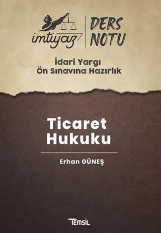 İmtiyaz İdari Yargı Ön Sınavına Hazırlık Ticaret Hukuku Ders Notları | Temsil Kitap (Ciltsiz)  - Resim 1