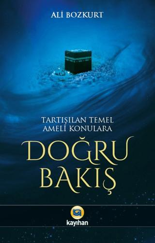 Tartışılan Temel Ameli Konulara Doğru Bakış
