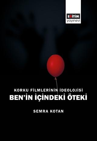 Korku Filmlerinin İdeolojisi Ben’in İçindeki Öteki | Eğitim Yayınevi - Bilimsel Eserler (Ciltsiz)  - Resim 1