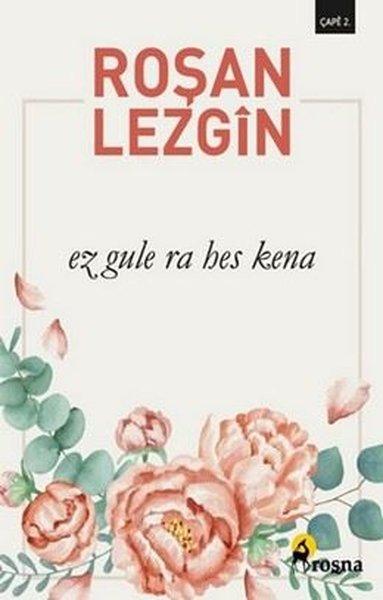 Ez Gule Ra Hes Kena | Roşna Yayınları (İnce Kapak)  - Resim 1