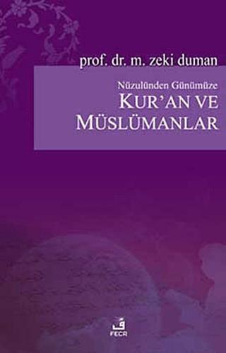 Nüzulünden Günümüze Kur’an ve Müslümanlar