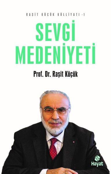 Sevgi Medeniyeti - Raşit Küçük Külliyatı 1 | Hayat Yayıncılık (İnce Kapak)  - Resim 1