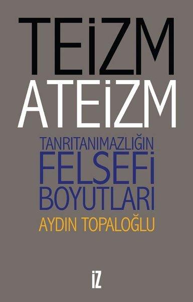 Teizm ve Ateizm-Tanrıtanımazlığın Felsefi Boyutları | İz Yayıncılık (İnce Kapak)  - Resim 1