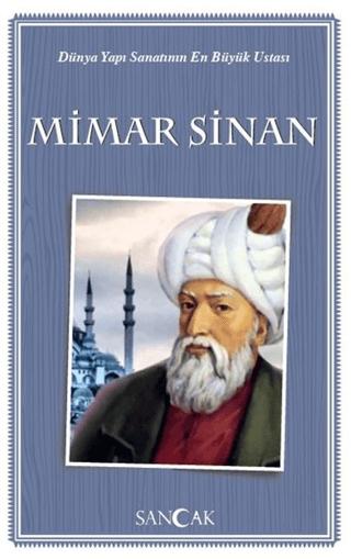Dünya Yapı Sanatının En Büyük Ustası Mimar Sinan | Sancak Yayınları (Ciltsiz)  - Resim 1
