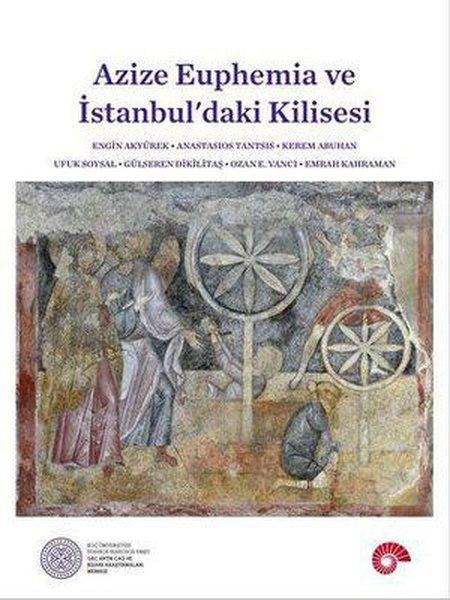 Azize Euphemia ve İstanbul'daki Kilisesi | Koç Üniversitesi Yayınları (İnce Kapak)  - Resim 1