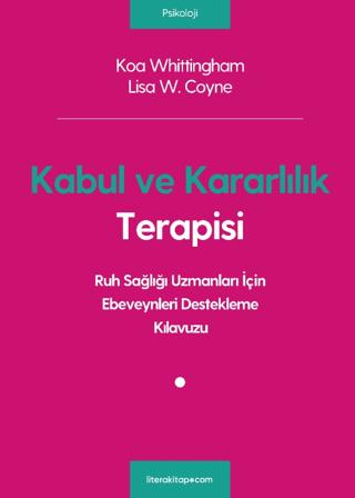 Kabul ve Kararlılık Terapisi: Ruh Sağlığı Uzmanları İçin Ebeveynleri Destekleme Kılavuzu | Litera Yayıncılık (Ciltsiz)  - Resim 1