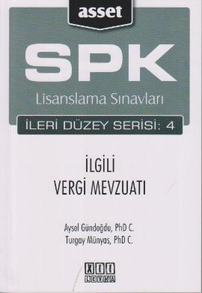 SPK Lisanslama Sınavları İleri Düzey Serisi: 4 İlgili Vergi Mevzuatı | Asset - SPK Lisanslama Kitapları (İnce Kapak)  - Resim 1