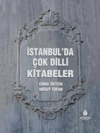 İstanbul’da Çok Dilli Kitabeler | İBB Yayınları (Ciltli)  - Resim 1