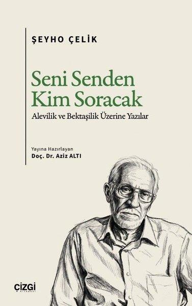 Seni Senden Kim Soracak - Alevilik ve Bektaşilik Üzerine Yazılar | Çizgi Kitabevi (İnce Kapak)  - Resim 1