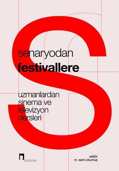 Senaryodan Festivallere - Uzmanlardan Sinema ve Televizyon Dersleri | Dergah Yayınları (İnce Kapak)  - Resim 1