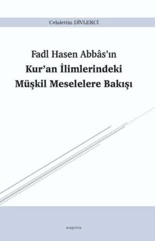 Fadl Hasen Abbas'ın Kur'an İlimlerindeki Müşkil Meselelere Bakışı