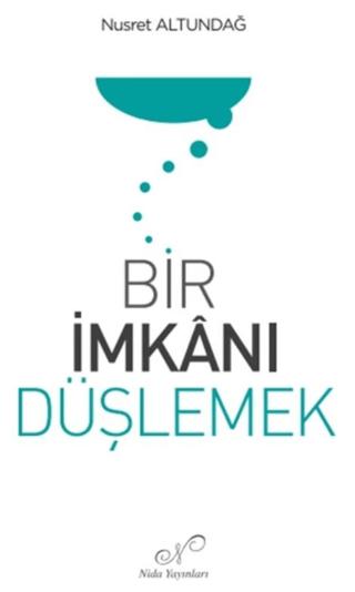 Bir İmkanı Düşlemek | Nida Dergisi Yayınları (Ciltsiz)  - Resim 1