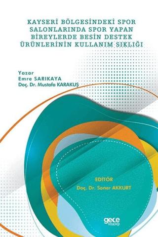 Kayseri Bölgesindeki Spor Salonlarında Spor Yapan Bireylerde Besin Destek Ürünlerinin Kullanım Sıklığı | Gece Kitaplığı (Ciltsiz)  - Resim 1