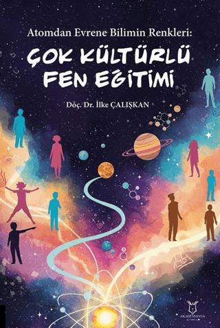Atomdan Evrene Bilimin Renkleri Çok Kültürlü Fen Eğitimi