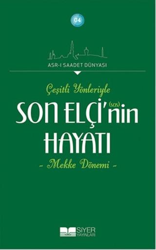 Çeşitli Yönleriyle Son Elçinin Hayatı - Mekke Dönemi | Siyer Yayınları (Ciltsiz)  - Resim 1