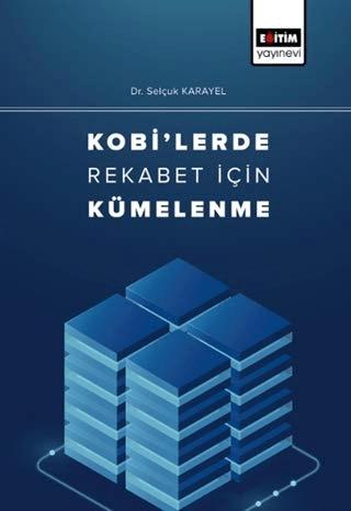 Kobi'lerde Rekabet İçin Kümelenme | Eğitim Yayınevi - Bilimsel Eserler (Ciltsiz)  - Resim 1