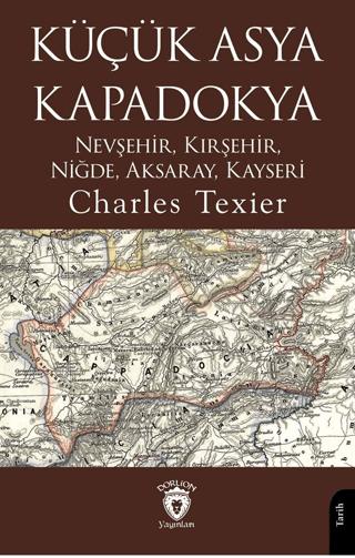 Küçük Asya - Kapadokya Nevşehir, Kırşehir, Niğde, Aksaray, Kayseri | Dorlion Yayınları (Ciltsiz)  - Resim 1