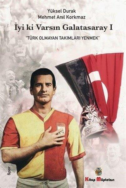 İyi ki Varsın Galatasaray | Kitap Müptelası Yayınları (İnce Kapak)  - Resim 1