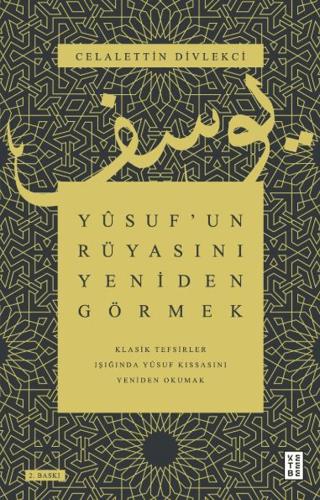 Yusuf’un Rüyasını Yeniden Görmek - Klasik Tefsirler Işığında Yusuf Kıssasını Yeniden Okumak | Ketebe Yayınları (Ciltsiz)  - Resim 1
